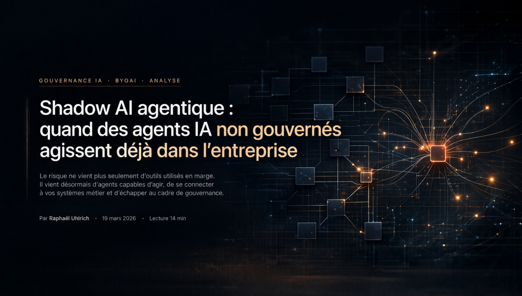 Article shadow AI agentique : quand des agents IA non gouvernés agissent déjà dans l’entreprise