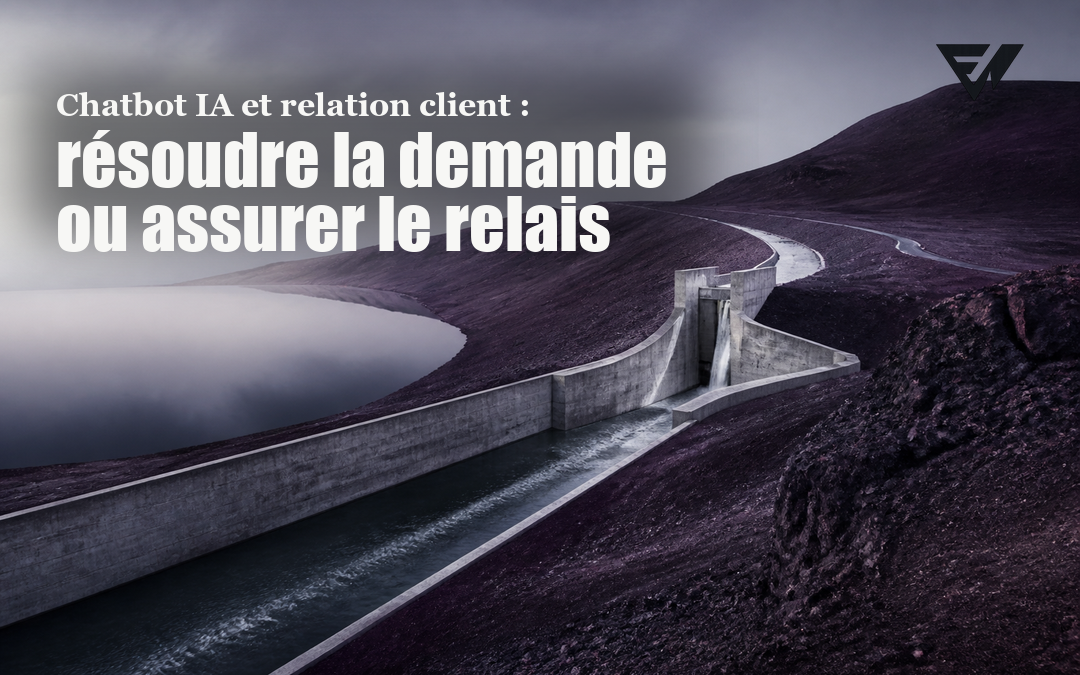 Chatbot IA en relation client : la valeur se mesure à sa capacité à résoudre la demande ou à assurer le relais